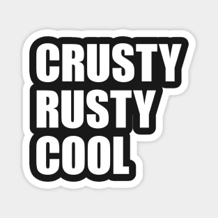 Crusty Rusty Cool - for patina paintwork fans or rusty old men Magnet