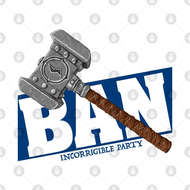 BAN Hammer - Incorrigible Party by emilyRose3