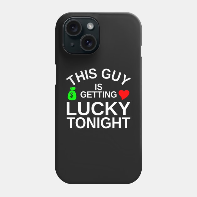 This Guy Is Getting Lucky Tonight Phone Case by Mas Design