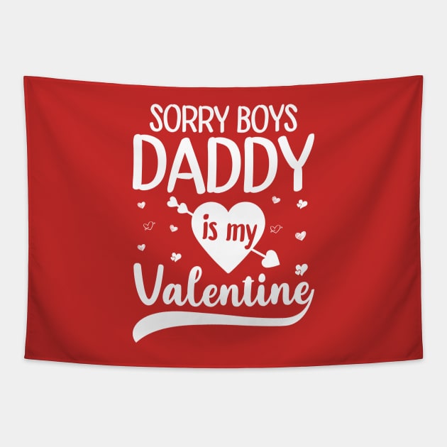 Sorry Boys Daddy Is My Valentine Tapestry by DragonTees