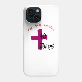 PRAYER FASTING WORKS OF LOVE 40 DAYS Phone Case