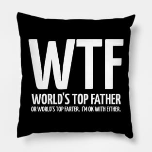 WTF - World's Top Father Or World's Top Farter Pillow