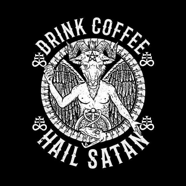 Drink Coffee Hail Satan - Satanic Baphomet by biNutz