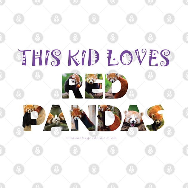 This kid loves red pandas - wildlife oil painting word art by DawnDesignsWordArt