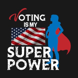 Voting Is My Super power Election Vote Gift T-Shirt