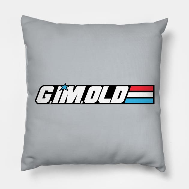 G.I'm.Old Pillow by Moysche