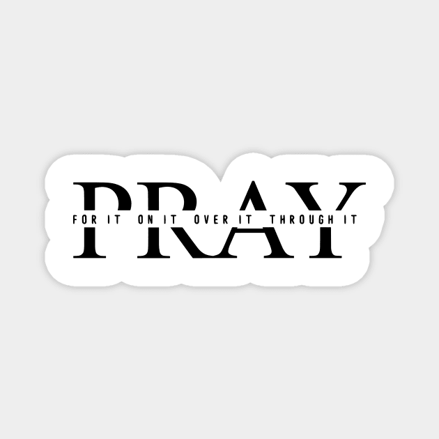 Christian Pray For It On It Over It Through It, Prayer Praying Jesus Bibble Verse Magnet by TDH210