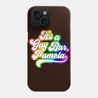 It's A Gay Bar Pamela Lgbt Phone Case