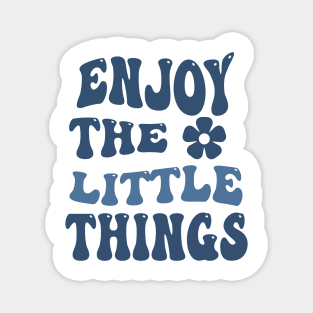 enjoy the little things Magnet