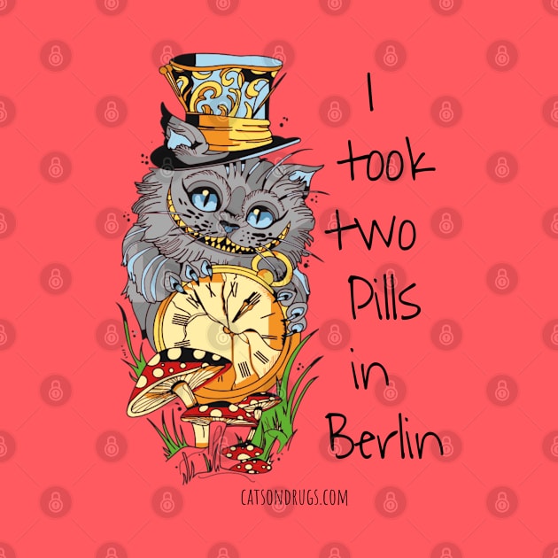 I took two Pills in Berlin - Catsondrugs.com - Techno Party Ibiza Rave Dance Underground Festival Spring Break Berlin Good Vibes Trance Dance technofashion technomusic by catsondrugs.com