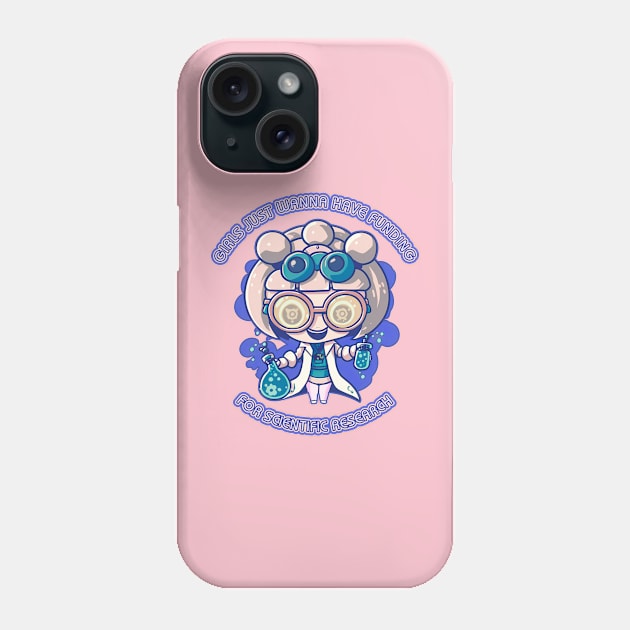 Kawaii Girls just wanna have funding for scientific research Phone Case by Polyshirt