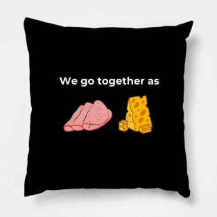 We go together as Salami and Cheese (Black) Pillow