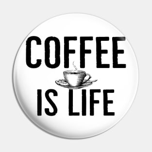 Funny Coffee Is Life Pin