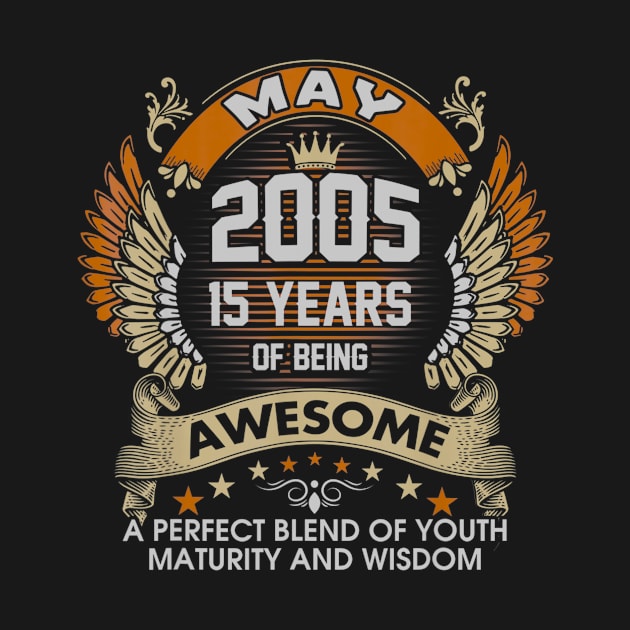 Born In MAY 2005 15 Years Of Being Awesome Birthday by teudasfemales