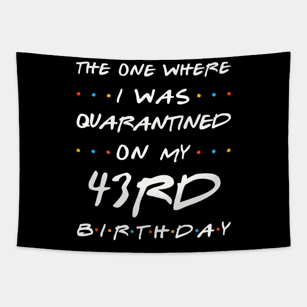 Quarantined On My 43rd Birthday Tapestry by Junki