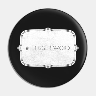 # Triggere word Pin