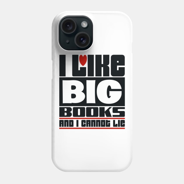 I like big books and I cannot lie Phone Case by colorsplash