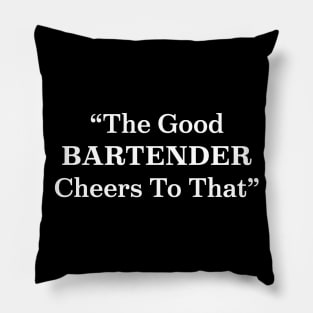 The Good Bartender Cheers To That Pillow