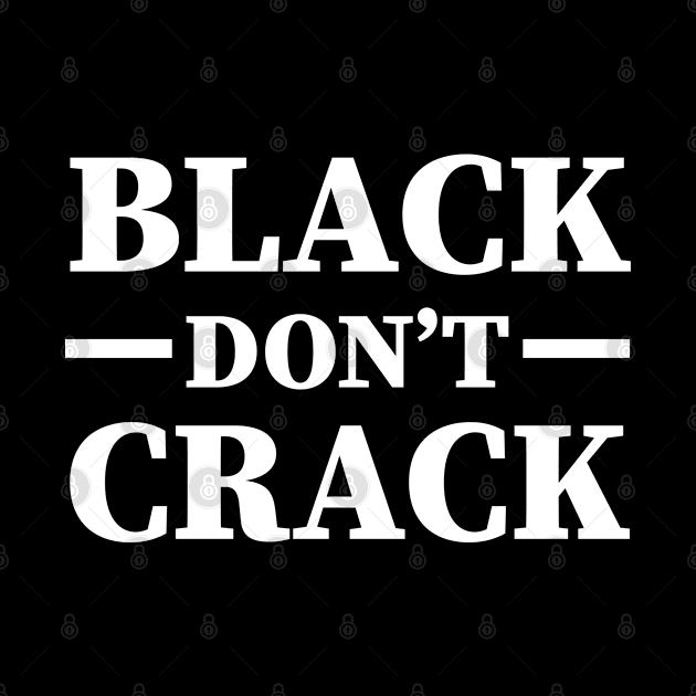 Black Don't Crack, Funny Afro Saying by johnnie2749