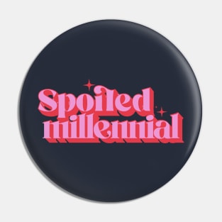 Spoiled Millennial Pin