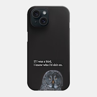 you are bird sh*t Phone Case