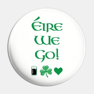 Eire We Go St Patricks Day Pin