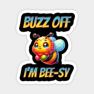 Buzz Off I'm Bee-sy Magnet