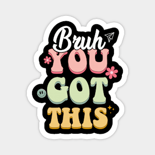 Cute Groovy Bruh You Got This Magnet