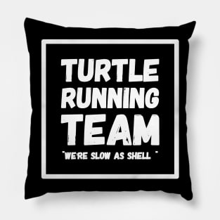 Turtle running team we're slow as shell Pillow