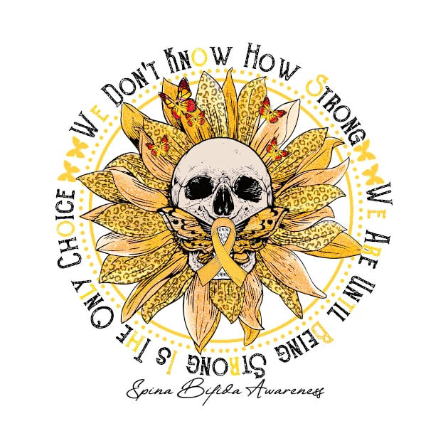 Spina Bifida Awareness - Skull sunflower We Don't Know How Strong by vamstudio