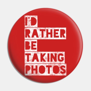 I’d rather be taking photos Pin