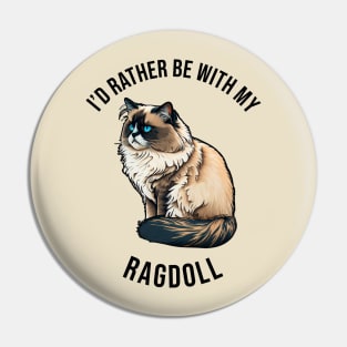 I'd rather be with my Ragdoll Pin