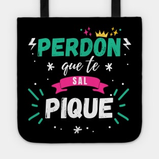 Sorry I Splashed You Shakira Pique Song, Funny Perdon que te Sal Pique Quote Humor Sarcastic Gifts Tote