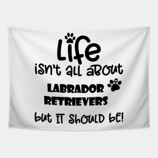 Life with a Labrador Retriever funny dog quote Tapestry