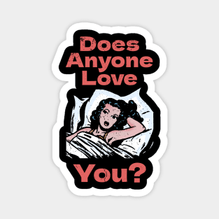 Does Anyone Love You? Magnet