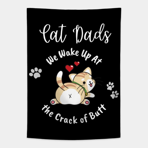 Cat Dads Wake Up At the Crack of Butt Tapestry by EvolvedandLovingIt