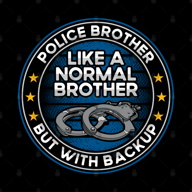 Police Brother Like a Normal Brother But With Backup by RadStar