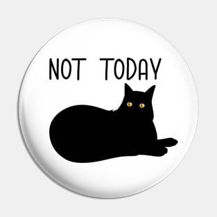 Not today Pin