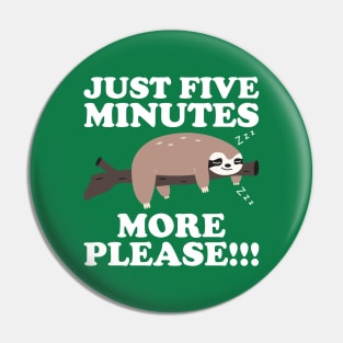 Just Five More Minutes Please Sloth Gift Pin