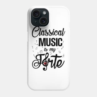 Classical Music is my Forte Phone Case