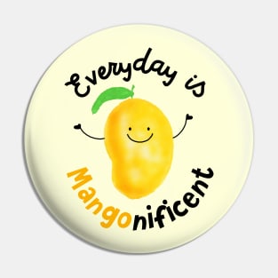 Everyday is Mangonificent Pin