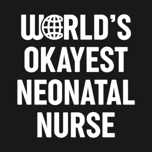 World's Okayest Neonatal Nurse T-Shirt