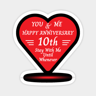 Happy 10th Anniversary, You & Me Magnet