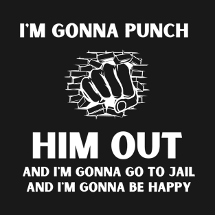 I'm Gonna Punch Him Out - Funny Pelosi Quote T-Shirt