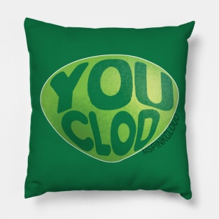 You Clod Pillow