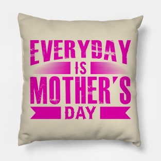 Everyday Is Mother s Day Pillow