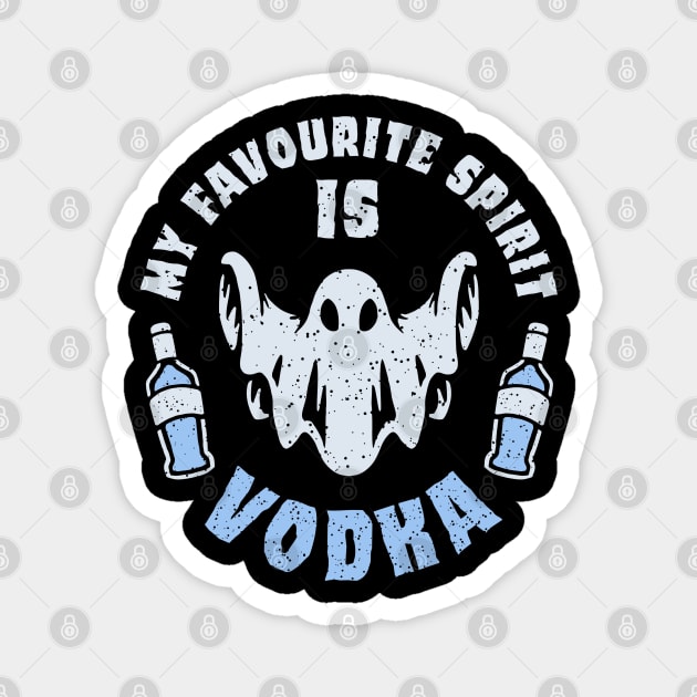 my favourite spirit is vodka funny halloween drinking design for people who love to drink vodka and other spirits for halloween Magnet by A Comic Wizard