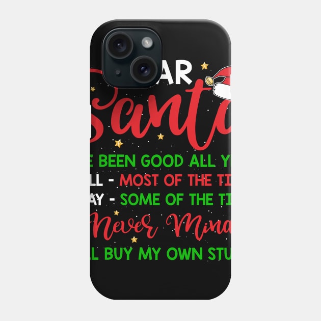 dear Santa I've been good all year never mind I buy my own stuff Phone Case by TeesCircle