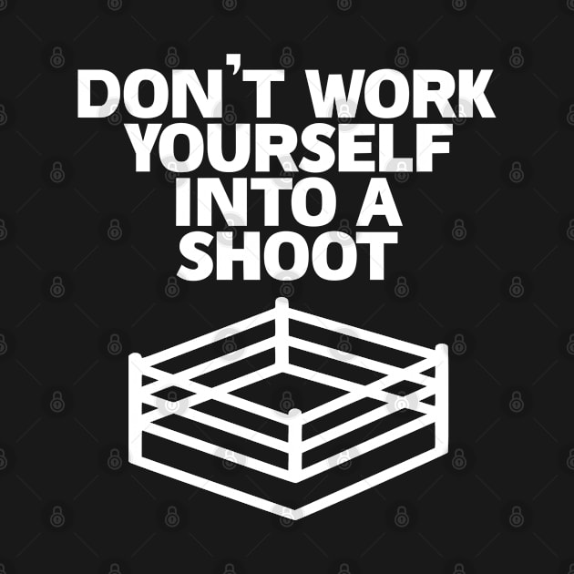 Don't work yourself into a shoot by Spot Monkey Designs