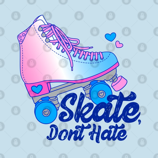 Skate, Don't Hate - Trans by Alexa Martin